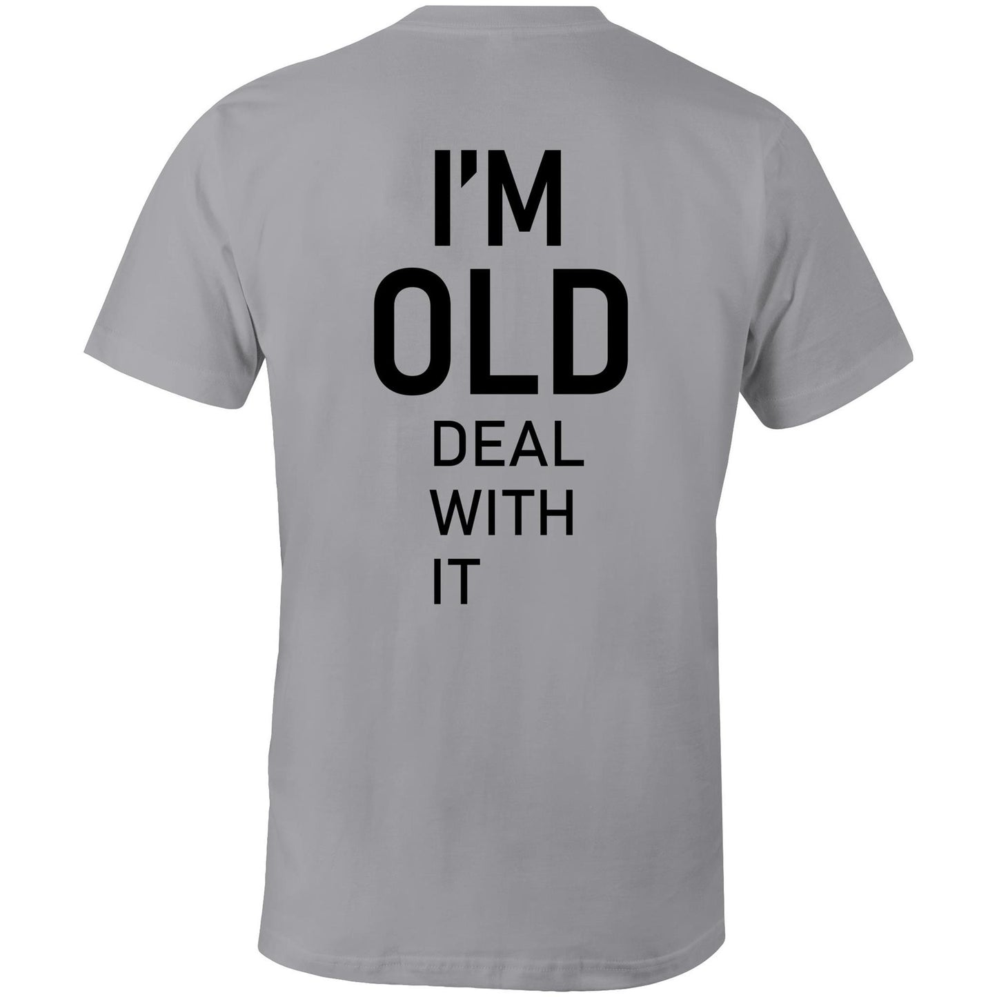 White Classic T - I'm Old. Deal With It.